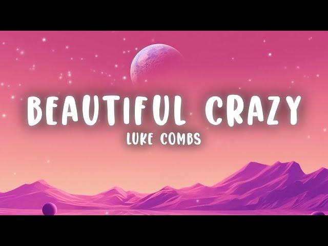 Luke Combs - Beautiful Crazy (Lyrics)