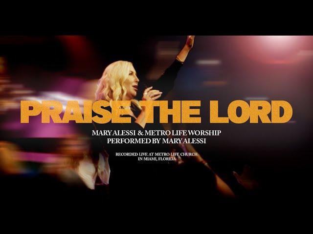 Praise The Lord | Mary Alessi & Metro Life Worship