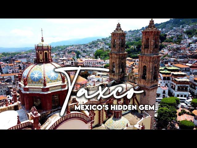 Taxco Mexico | The Most Beautiful Pueblo Magico in Mexico?