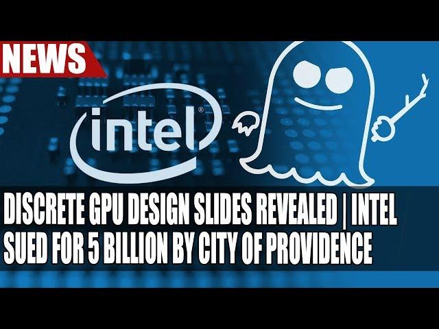 Intel Reveals Discrete GPU Design Slides | Intel Sued For 5 BILLION By City of Providence