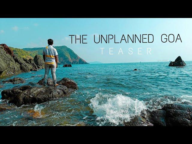 The Unplanned Goa Teaser | Cinematic Travel Video 4K | Pace Akaash ||