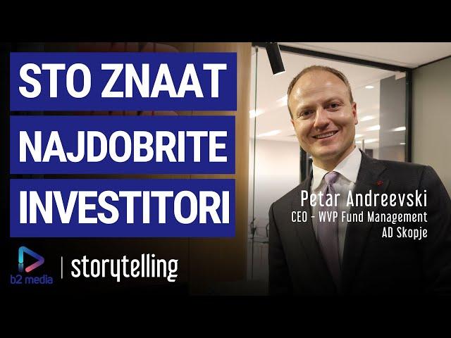 STO ZNAAT NAJDOBRITE INVESTITORI | Petar Andreevski | STORYTELLING 16