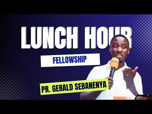 Pr. Gerald Sebanenya | Lunch Hour Fellowship | 28 08 2024