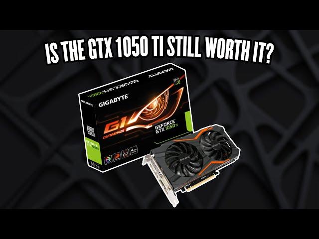 Is the GTX 1050 Ti Still worth it in 2024?