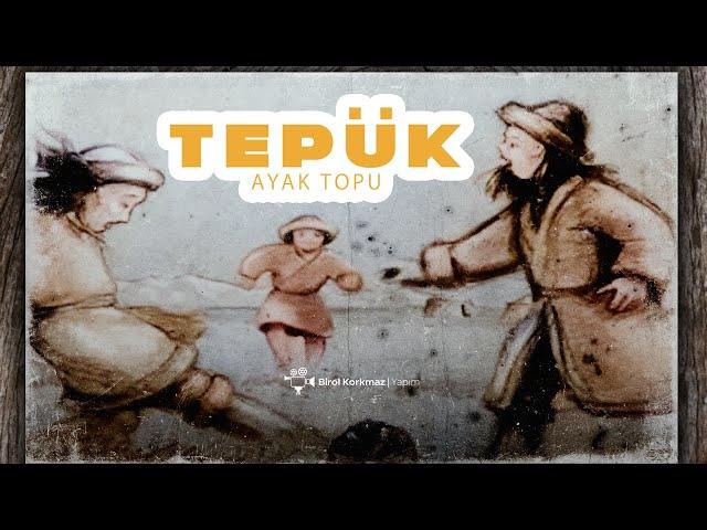 TEPÜK (AYAK TOPU)