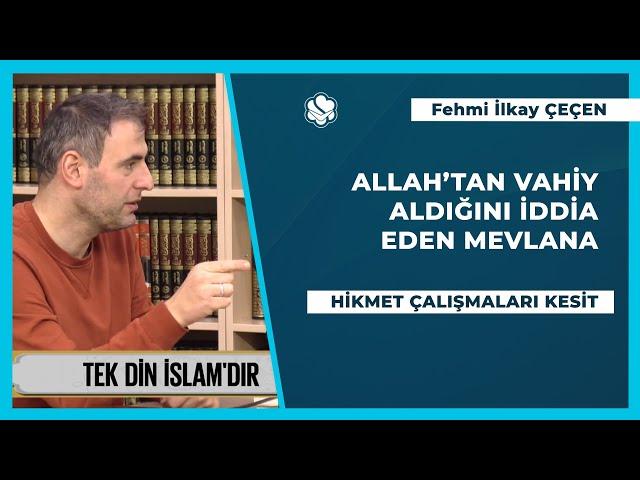 Allah'tan vahiy aldığını iddia eden Mevlana | Fehmi İlkay ÇEÇEN