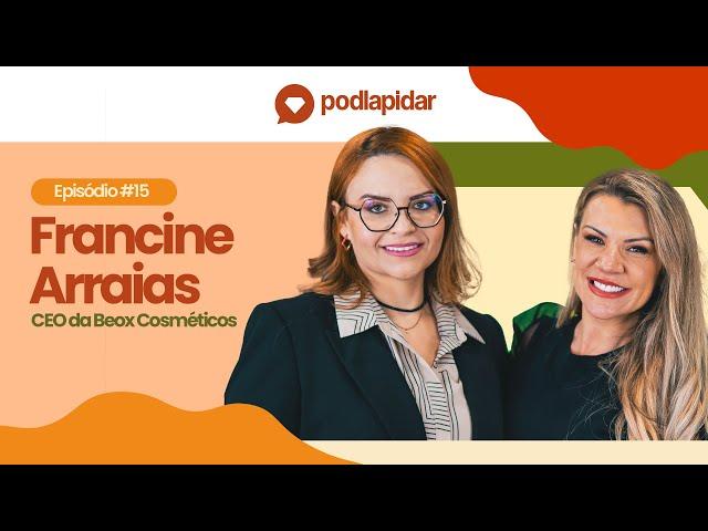 Inovação e expansão global no mundo da beleza com a Beox | Francine Arraias - PodLapidar #15