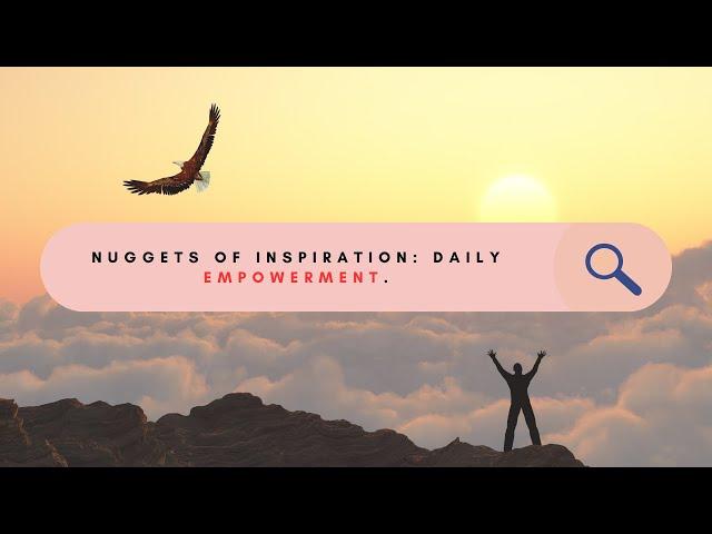 "Motivational Wisdom for Daily Empowerment: Nuggets of Inspiration"