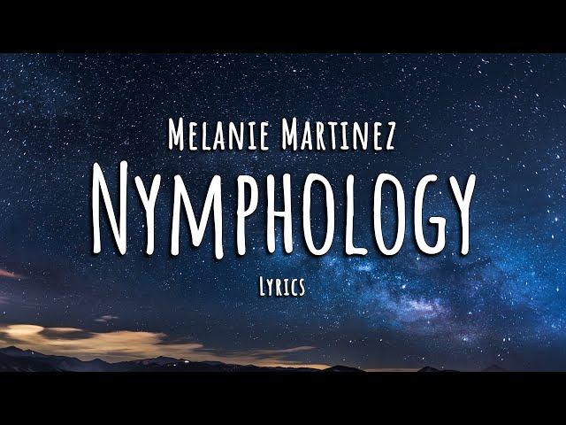 Melanie Martinez - Nymphology (Lyrics)