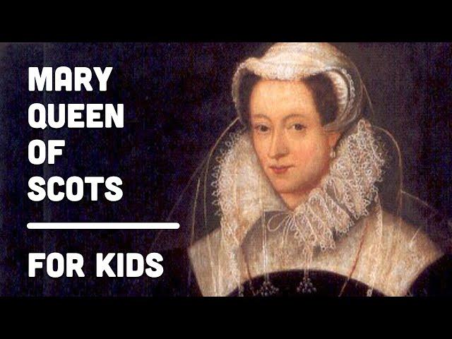 Mary, Queen of Scots for Kids