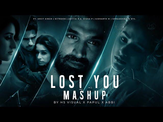 Lost You Mashup | Lofi Chillout Mashup 2021 | HS Visual X Papul X Abbi | Always Missing You Mashup