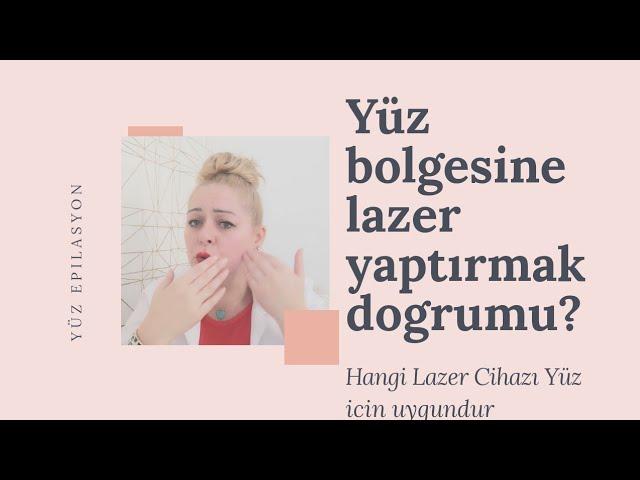 Lazer Epilasyon Yüz Bölgesine Yapılır mı? hangi Cihaz Doğru?