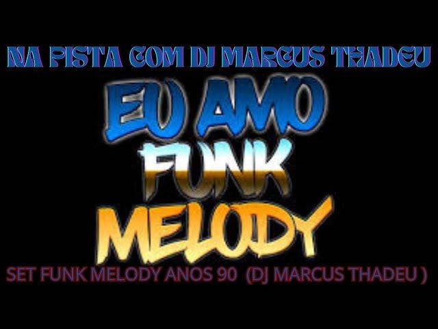 SET FUNK MELODY ANOS 90 (DJ MARCUS THADEU )