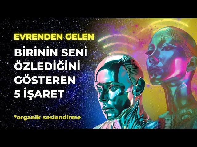 BİRİNİN SENİ ÖZLEDİĞİNE DAİR EVRENDEN GELEN 5 İŞARET