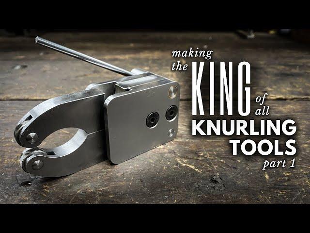 Making the KING of All Knurling Tools (Part 1) || INHERITANCE MACHINING