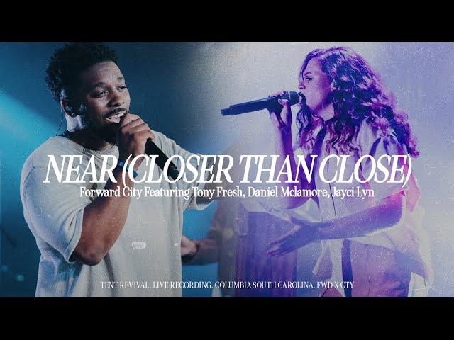 NEAR (CLOSER THAN CLOSE) [feat. Tony Fresh, Daniel McLamore & Jayci Lyn] | Forward City Music