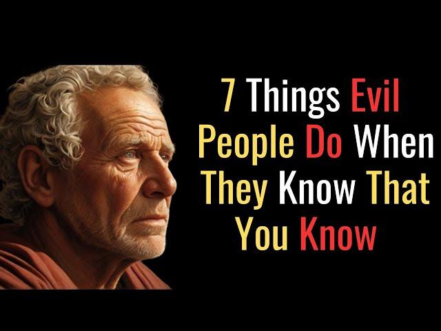 7 Things Evil People Do When They Know That You Know | STOIC PHILOSOPHY