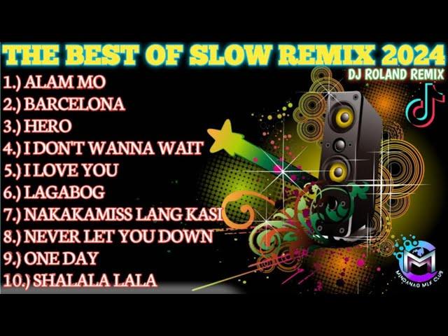 THE BEST OF SLOW REMIX 2024 - DJ ROLAND SLOW REMIX | MINDANAO MIX CLUB 2024 |