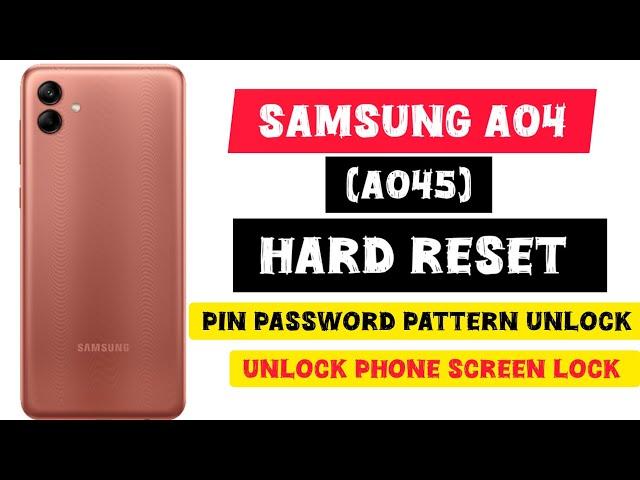 Samsung A04 hard reset, pin password pattern unlock (A045m)phone screen remove