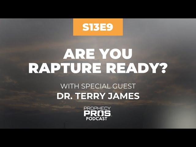 Season 13, Episode 9: Are You Rapture Ready? with Special Guest Dr. Terry James