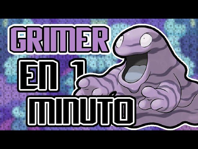 GRIMER EN 1 MINUTO!!