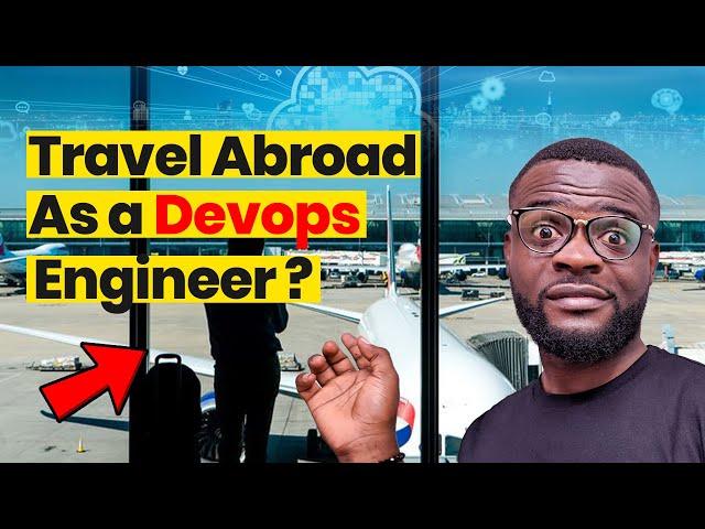 Travel Abroad As  a DevOps Engineer: (THIS IS WHY!!!)