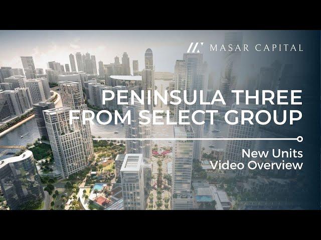 Peninsula Three from Select Group - New Units! Video Overview - Dubai Property Investment