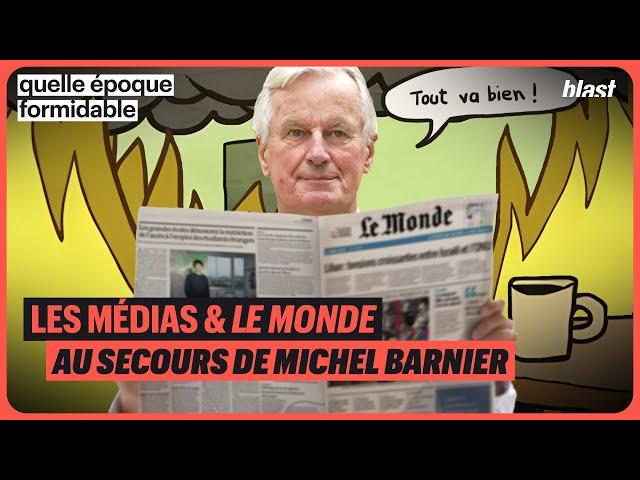 LES MÉDIAS ET LE MONDE AU SECOURS DE MICHEL BARNIER