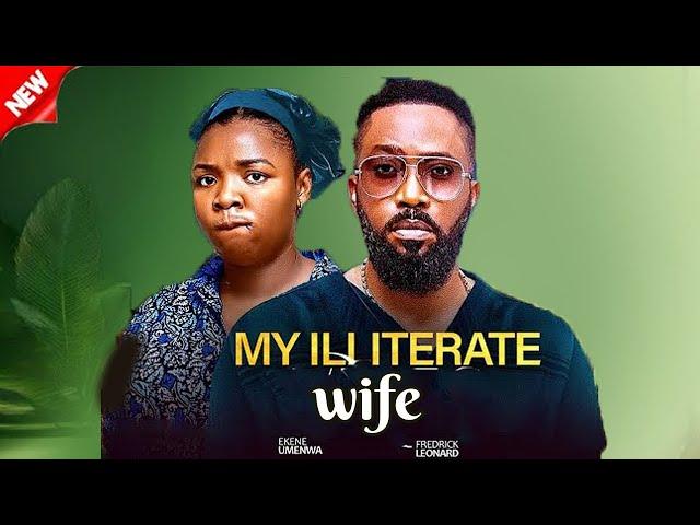 NEW RELEASED TODAY MAY 30TH{MY ILLITERATE WIFE} Funny Fredrick Leonard &EKENE UMENWA Nollywood Movie