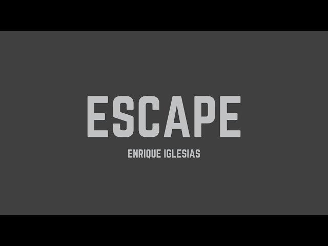 Enrique Iglesias - Escape (Lyrics)