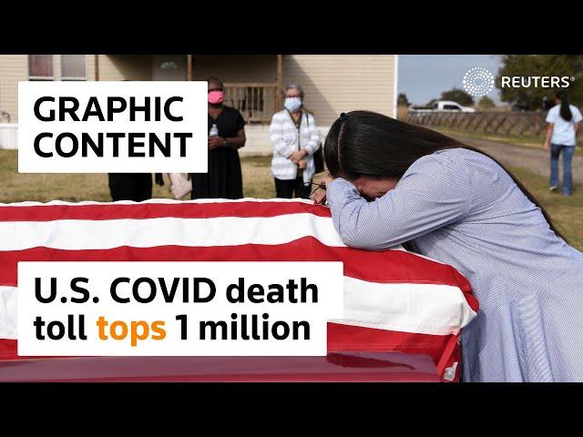 WARNING: GRAPHIC CONTENT - U.S. COVID death toll tops 1,000,000