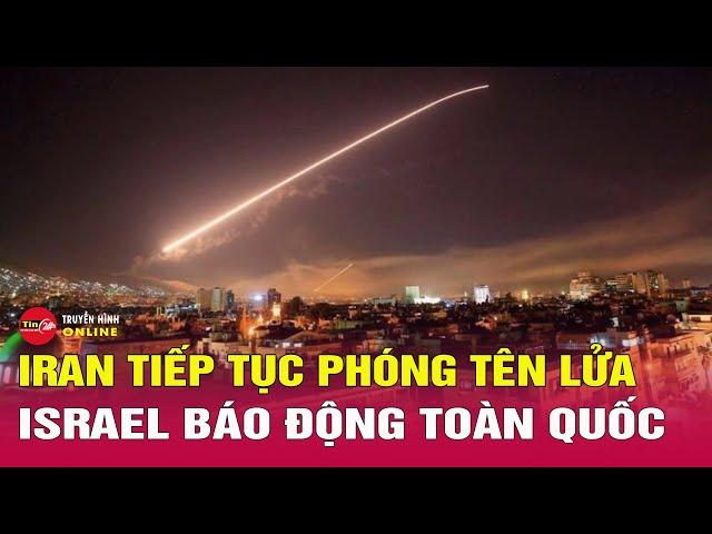 Tin tức 24h mới tối 19/6: Iran tiếp tục phóng loạt tên lửa về phía Israel, nhiều tiếng nổ vang lên