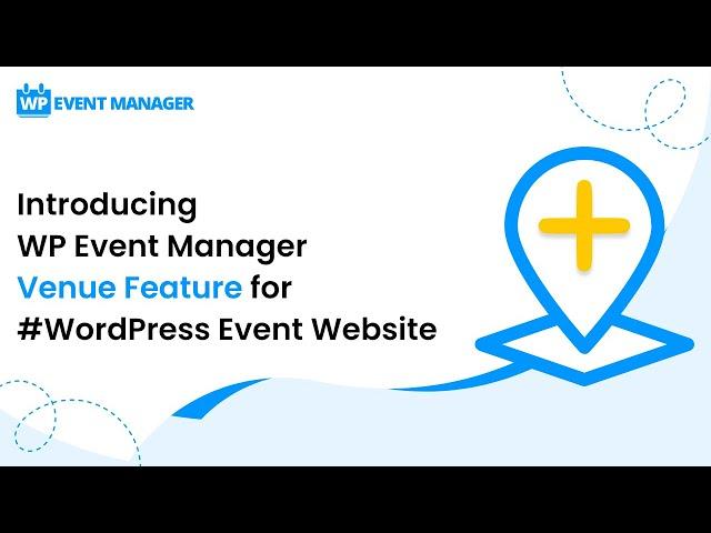 Introducing WP Event Manager Venue Feature for #WordPress Event Website