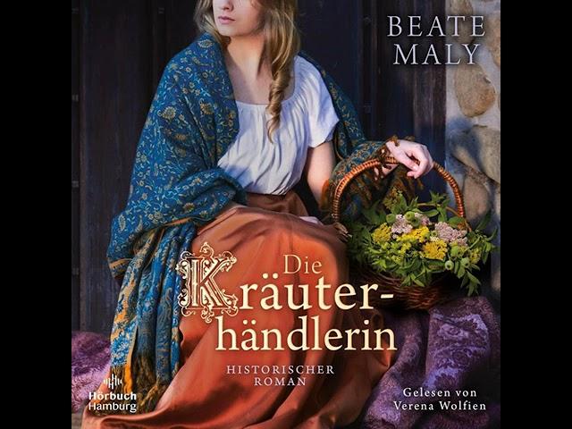 Beate Maly - Die Kräuterhändlerin | Hörbuch Komplett Deutsch