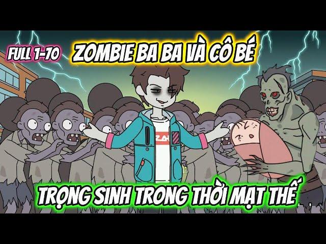 Zombie Ba Ba Và Cô Bé Trọng Sinh Trong Thời Mạt Thế Full 1 - 70 | AK VietSub
