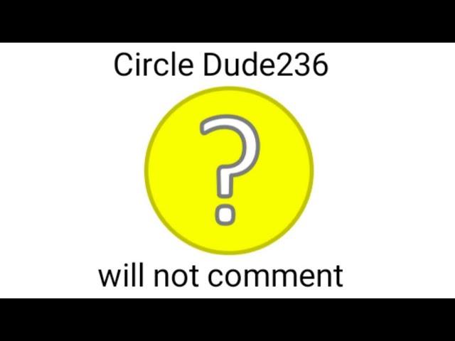 Circle Dude 236 will not comment