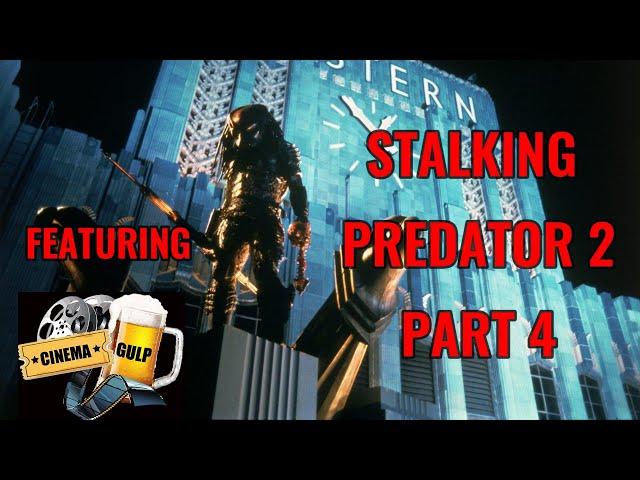 Stalking Predator 2, part 4 with Cinema Gulp