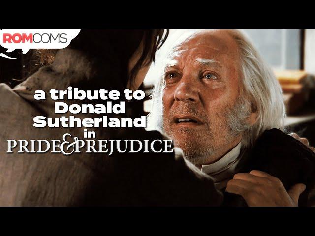 Tribute to Donald Sutherland (Mr. Bennet) in Pride & Prejudice | RomComs