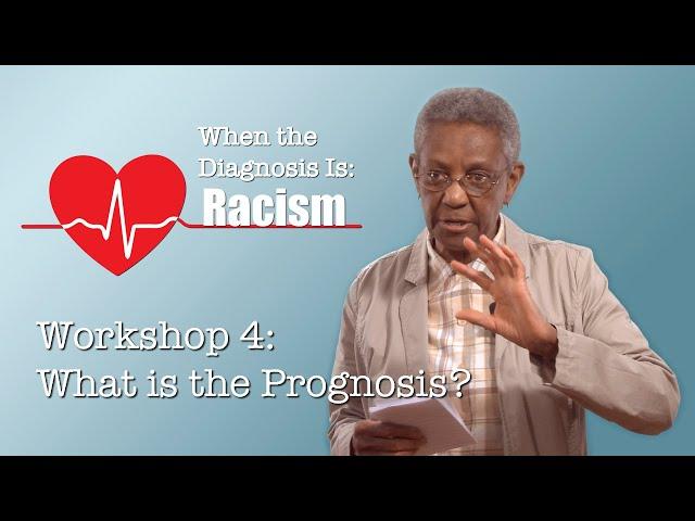 When the Diagnosis Is Racism – Workshop 4