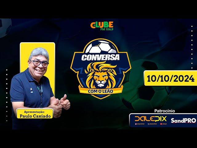 CONVERSA COM O LEÃO |  RÁDIO CLUBE DO PARÁ | 10/10/2024 #PGM23