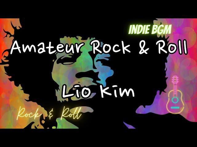Amateur Rock & Roll - Lio Kim [Lio Kim Music]
