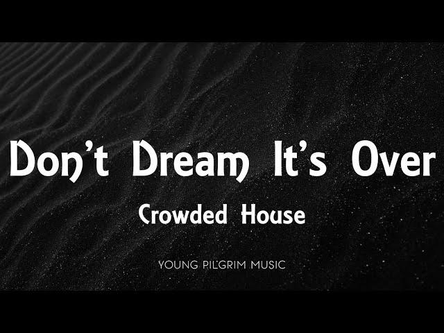 Crowded House - Don't Dream It's Over (Lyrics)