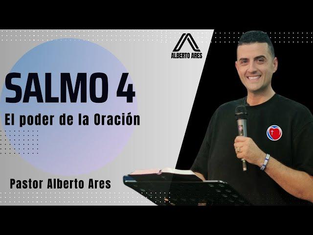 Salmo 4 - El poder de la Oración - Pastor Alberto Ares - Centro Evangélico Vida Nueva - Predicación