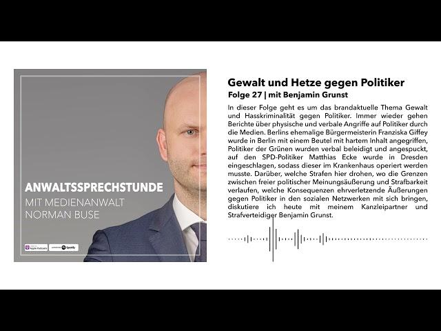 27 Gewalt und Hetze gegen Politiker | mit Fachanwalt für Strafrecht Benjamin Grunst