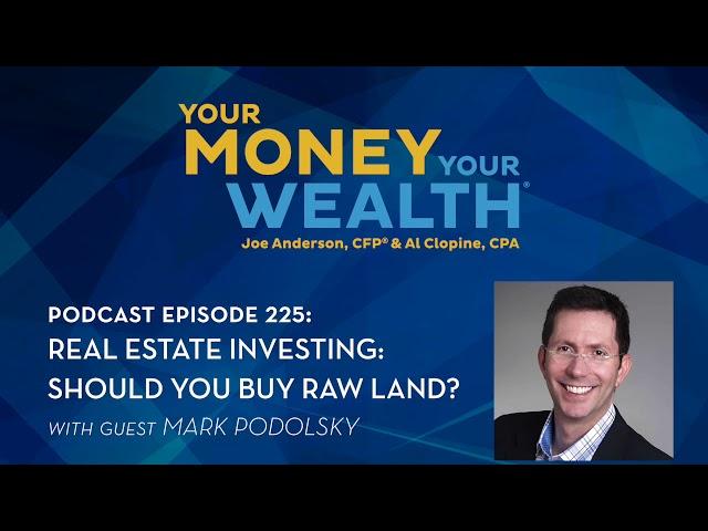 Real Estate Investing: Should You Buy Raw Land? Mark Podolsky on  225