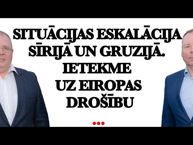 Situācijas eskalācija Sīrijā un Gruzijā. Ietekme uz Eiropas drošību.