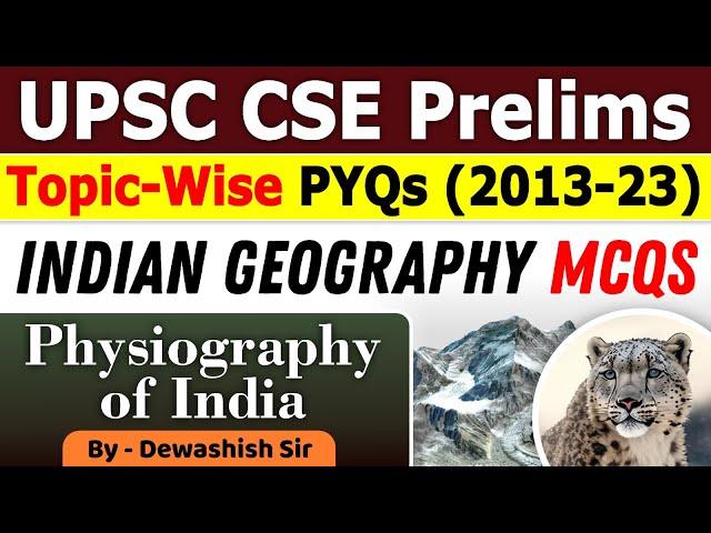 Physiography of India | UPSC Prelims Topic Wise PYQs | Indian Geography #upsc #dewashishsir