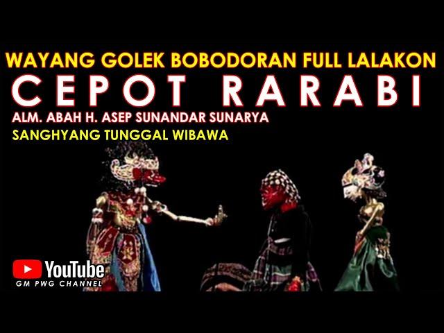 Wayang Golek Asep Sunandar Sunarya Bobodoran Full Lalakon l Cepot Rarabi - Sanghyang Tunggal Wibawa