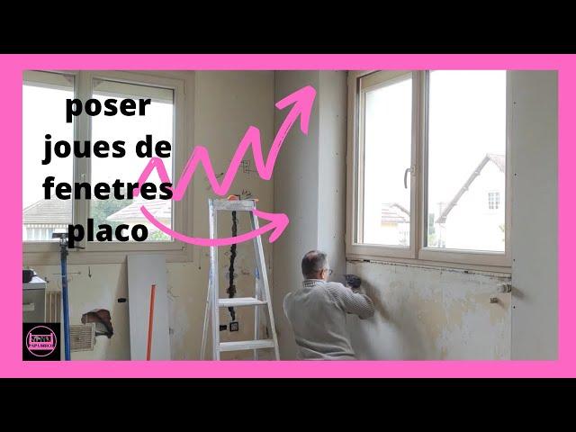 poser plaques placo autour fenêtre(joues fenêtres placo)