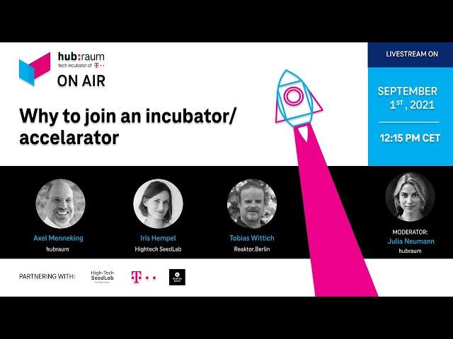 hubraum on air: Why To Join An Incubator/ Accelerator